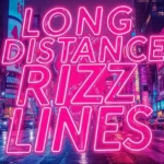 Long Distance Rizz Lines