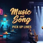 Music and Song Pick Up Lines