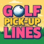 Golf Pick Up Lines