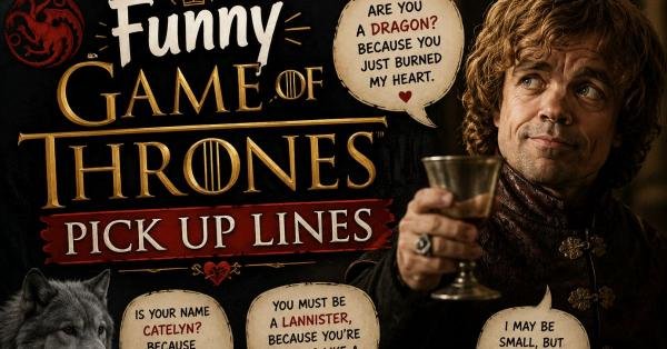 Funny Game of Thrones Pick Up Lines