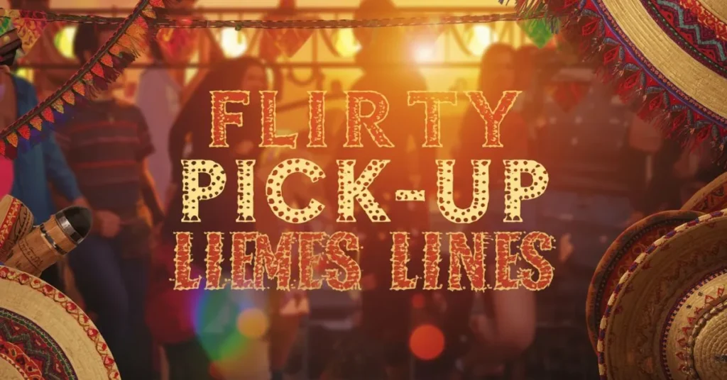 Flirty Mexican Pick Up Lines