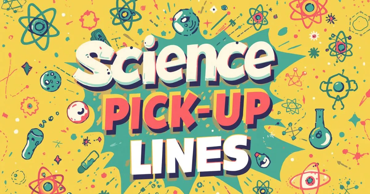 Science Pick Up Lines