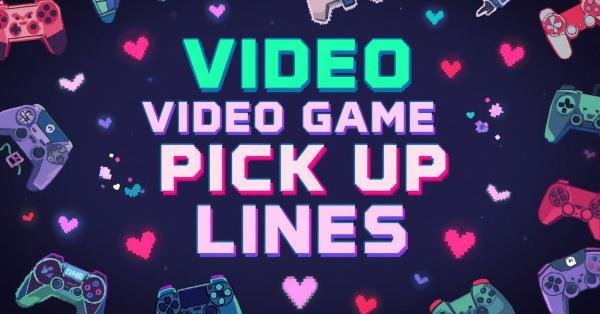 Video Game Pick Up Lines